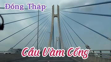 Review: Cầu Vàm Cống (Vam Cong Bridge) I Lấp Vò I Đồng Tháp I Vietnam I Thang Vu
