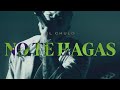 El Chulo - No Te Hagas (Video Oficial)