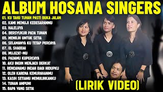 Lagu Rohani Kristen Hosana Singers Full Album (Lirik Video) || Lagu Rohani Terbaik 2025 Terpopuler