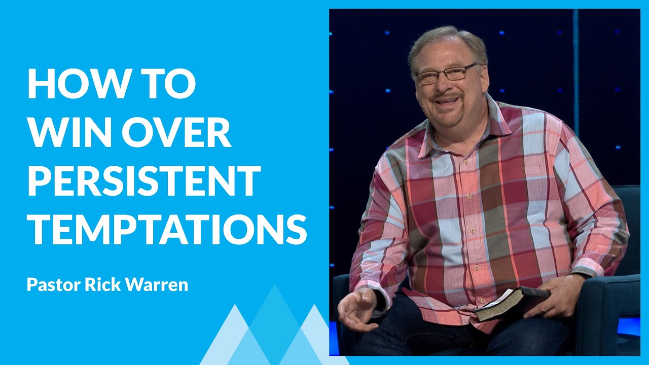 How To Overcome Persistent Temptations with Rick Warren & Tom Holladay