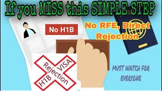 H1B visa gets rejected if you MISS this SIMPLE STEP (no RFE, Direct Rejection) MOST IMPORTANT