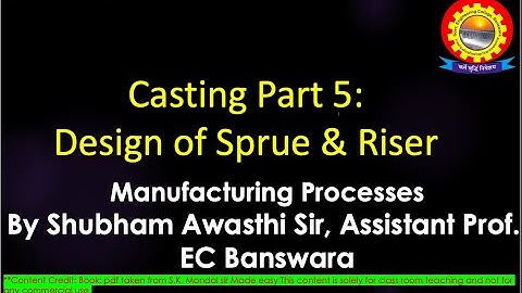 Casting Part 5: Design of Sprue & Riser by Shubham Awasthi | B.Tech.| Mechanical | 4th Sem | MP.