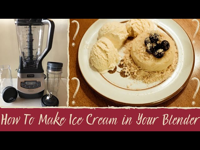 How To Make Ice Cream in Your Ninja Blender? 