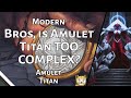 Bros is amulet titan too complex for mere mortals  amulet titan  modern  mtgo