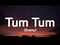 Enemy  tum tum lyrics  trending song