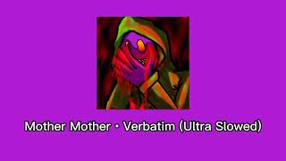 Mother Mother • Verbatim (Ultra Slowed)