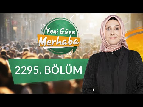 Aile Hayatının Önemi ve Vazifelerimiz ve Komşuluk Kültürü - Yeni Güne Merhaba 2295.Bölüm