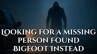 Missing Person Search Finds Bigfoot Instead