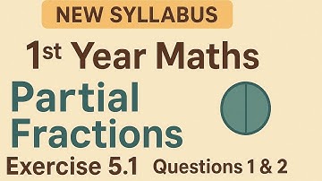 1st Year Maths | Chapter 5 Partial Fractions | Exercise 5.1 Q1 & Q2 | New Syllabus #Q1#Q2