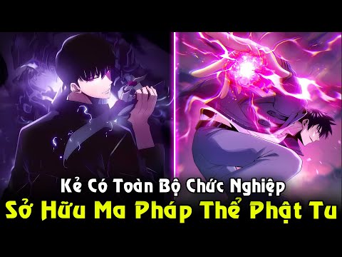 #2023 Kẻ Sở Hữu Toàn Bộ Chức Nghiệp Ma Pháp Thể Phật Tu Thời Mạt Thế | Full Phần 1 Review Truyện Tranh