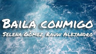 Baila conmigo - Selena Gómez, Rauw Alejandro (letras/lyrics)