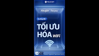 Hướng dẫn bật chức năng tối ưu hoá Wifi thông qua ứng dụng Ruijie Reyee