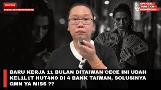 BARU KERJA 11 BULAN DITAIWAN CECE INI UDAH KEL1L1T HUT4N9 DI 4 BANK TAIWAN, SOLUSINYA GMN YA MISS ??