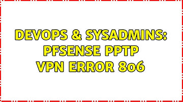 DevOps & SysAdmins: Pfsense PPTP VPN Error 806