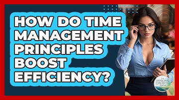 How Do Time Management Principles Boost Efficiency? - The Personal Growth Path