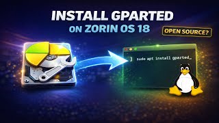 How to Install GParted on Zorin OS 18 Pro | Full Guide Disk Partitions, ESP, Root & Swap Explained