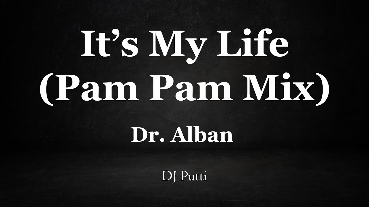 It's My Life Pam Pam Mix Instrumental - Dr. Alban