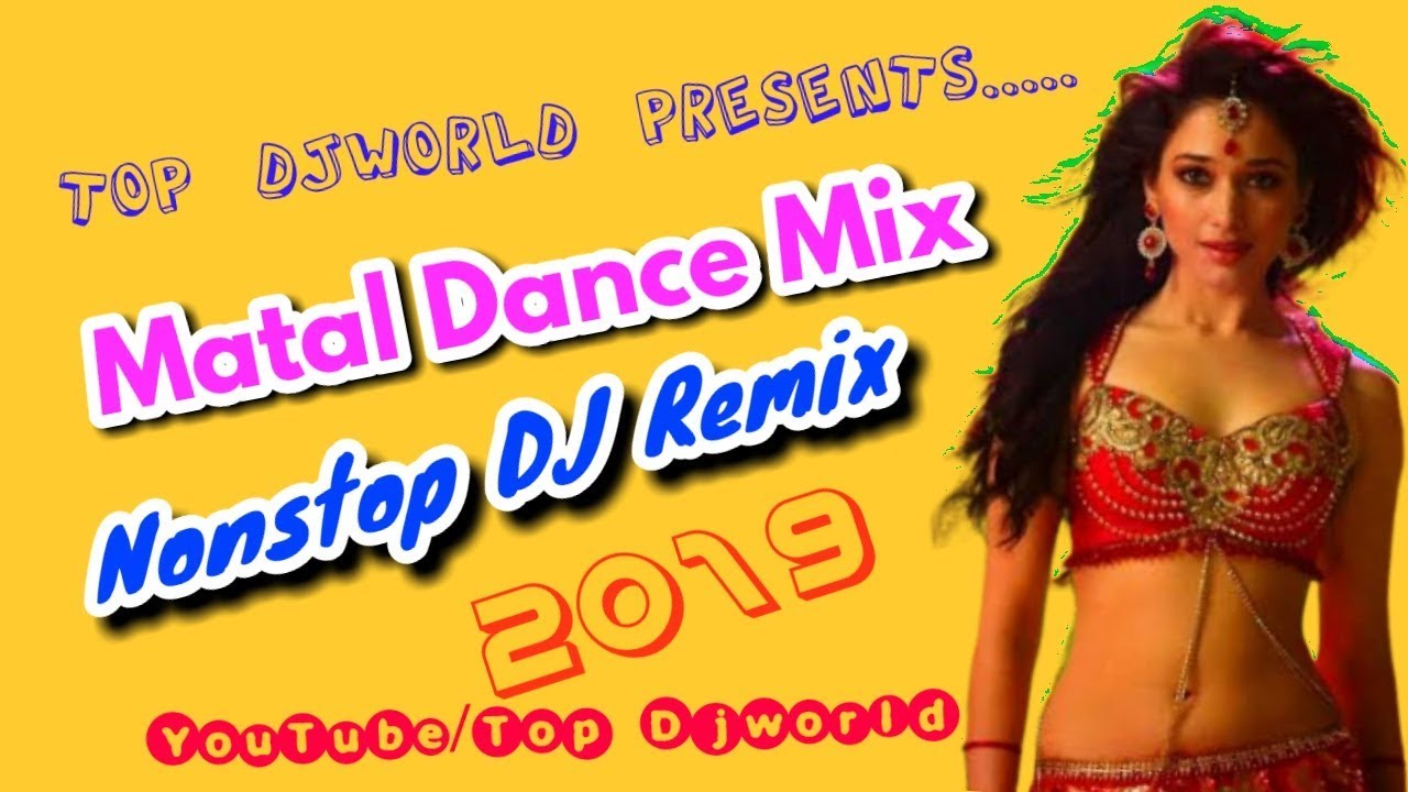 Matal Dance Nonstop DJ Remix Song || 2019 Latest Matal Dance || Top Djworld