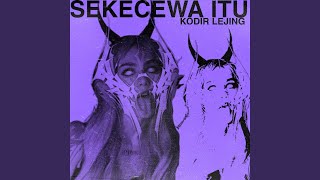 Sekecewa Itu (Breakbeat)