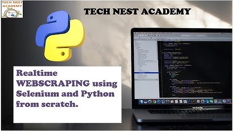 Realtime Web scraping using Selenium and Python from Scratch