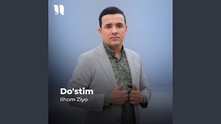 Do'stim - Ilhom Ziyo