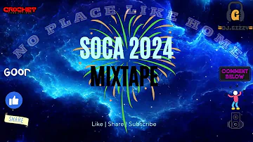 SOCA 2024 MIXTAPE | 2024 SOCA PLAYLIST | DJ Gizzy | Crochet Productions