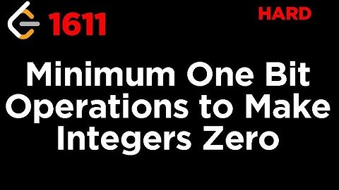 1611 Minimum One Bit Operations to Make Integers Zero LeetCode