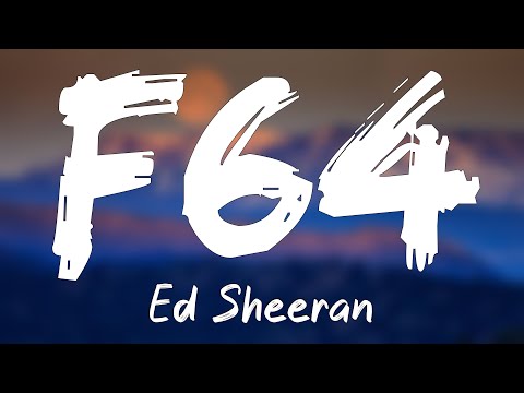 F64 – Ed Sheeran (Letra) 🎤