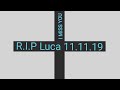 Ruhe in Frieden  alter Freund  du warst mehr als Freund du warst Familie  du fehlst uns luca😔