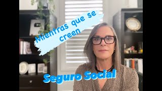 Tres Mentiras sobre el Seguro Social que muchos creen