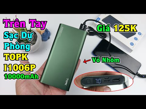 Sạc Dự Phòng TOPK I1006P 10000mAh: vỏ nhôm, màn hình led giá 125k Có Ra Gì Không ?