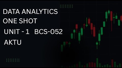 DATA ANALYTICS ONE SHOT AKTU UNIT 1 | all Imp topics covered | pyq BCS-052 | 3rd year data analytics