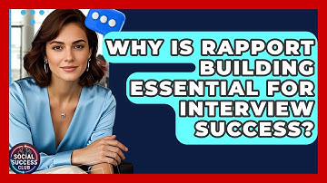 Why Is Rapport Building Essential For Interview Success? - Social Success Club