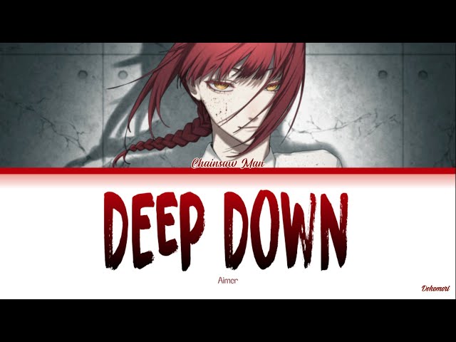 Chainsaw Man - Ending 9 Full『Deep Down』by Aimer (Lyrics KAN/ROM/ENG) class=