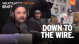 MeatEater Trivia Ep. 471 | Down to the Wire