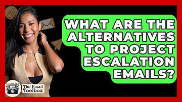 What Are The Alternatives To Project Escalation Emails? - TheEmailToolbox.com