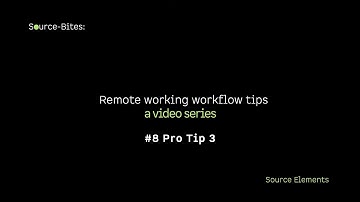Source-Bites: How to work remotely #8 Pro Tip 3