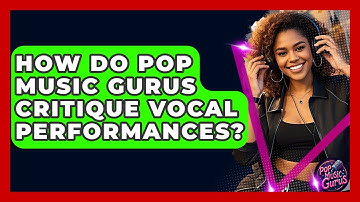How Do Pop Music Gurus Critique Vocal Performances? - Pop Music Gurus