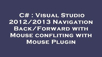 C# : Visual Studio 2012/2013 Navigation Back/Forward with Mouse confliting with Mouse Plugin
