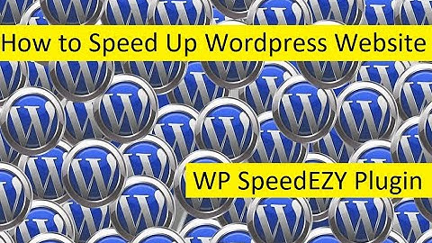 How to Speed Up Wordpress Website - WP SpeedEZY Plugin