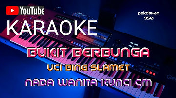 BUKIT BERBUNGA || UCI BING SLAMET || KARAOKE NADA WANITA || COVER - Cm