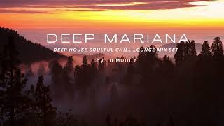 Jo Moody - Deep Mariana | Deep House Soulful Chill Lounge Mix Set