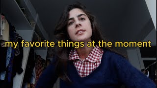 my favorite things at the moment