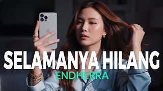 Selamanya Hilang – ENDHERRA (Original Song | Emotional | Love, Lost \u0026 Hope)