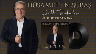 Hüsametti̇n Subaşi Hele Nenni De Nenni
