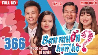 BẠN MUỐN HẸN HÒ | Tập 366 UNCUT | Ngọc Hoàng - Tố Quyên | Tấn Tài - Minh Tuyến | 180318 💖