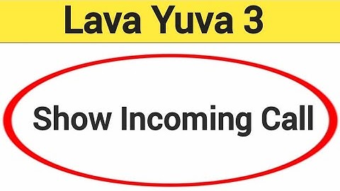 Lava Yuva 3 me call show nahi ho raha hai, How to show incoming call in Lava Yuva 3