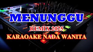 Menunggu Remix 2025 Karaoke Lirik Nada Rendah Wanita