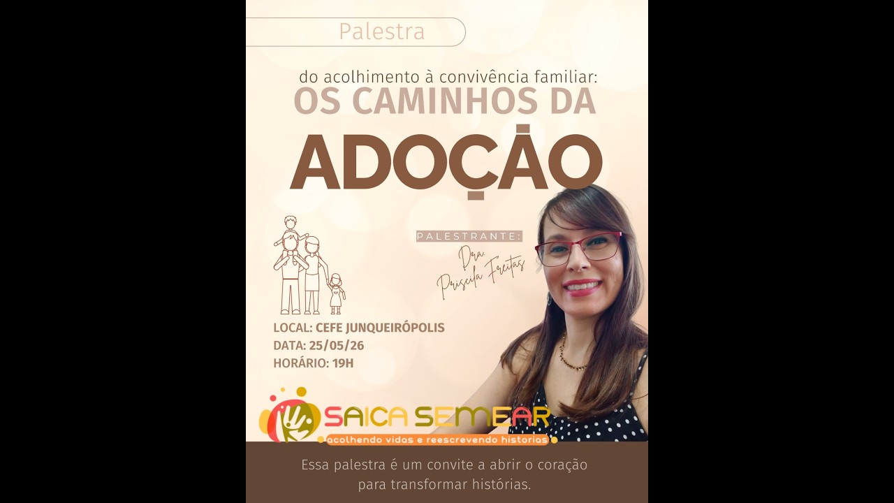 EVENTO SAICA SEMEAR - PALESTRA OS CAMINHOS DA ADOÇÃO - DRA PRISCILA FREITAS