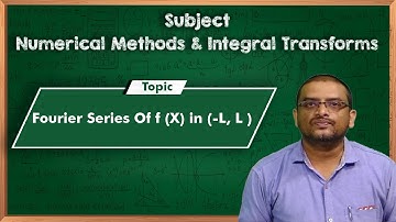 LEC07| NMIT |  Fourier Series Of f (X) in (-L, L ) by Dr. G. Ravindranath Reddy